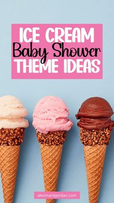 three ice cream cones with the words ice cream baby shower theme ideas in pink and brown