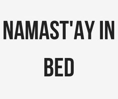 the words namasttay in bed are black and white