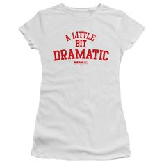 A Little Bit Dramatic, Junior Shirts, Mens Workout Shirts, White T Shirts, La Girl, Mean Girls, Yoga Clothes, Printed Tees, White T