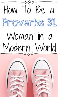 a pair of pink sneakers with the words how to be a proverbs 31 woman in a modern world