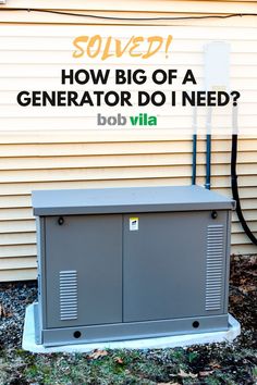 a generator that is sitting in front of a house with the words how big of a generator do i need?