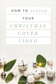 christmas decorations with the words how to sleigh your christmas cover video