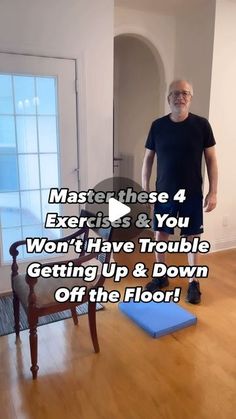 a man standing in front of a chair with the words master these 4 exercises & you won't have trouble getting up & down off the floor