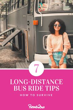 a woman standing in front of a bus with the text 7 ultimate travel tips to survive a long - distance bus ride