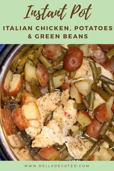 instant pot italian chicken, potatoes and green beans with text overlay that reads instant pot italian chicken potatoes and green beans