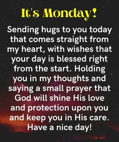 a poem that reads it's monday sending hugs to you today that comes straight from my heart, with wishes that your day is blessing right from