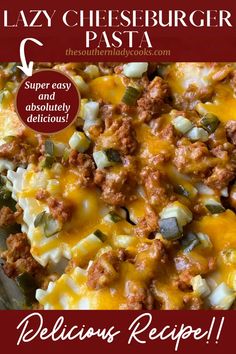 the recipe for lazy cheeseburger pasta is shown