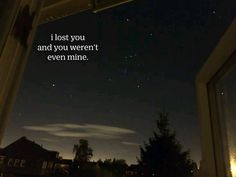 the night sky is lit up with stars and clouds above it, as well as a quote that reads i lost you and you were not even nine