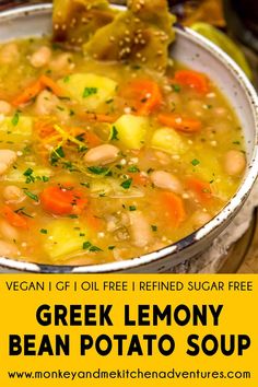 a bowl of greek lemony bean potato soup on a wooden table with the text vegan i'd oil free refried sugar free