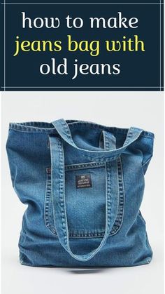 an old jeans bag with the words how to make jean's bag with old jeans