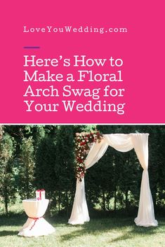 a wedding arch with flowers on it and the words here's how to make a floral arch for your wedding