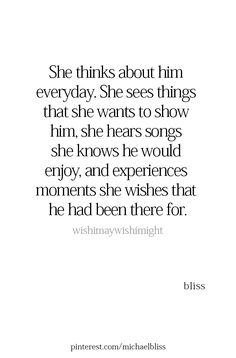 a quote with the words she thinks about him everyday she sees things that she wants to show