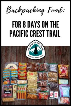 an advertisement for the 8 days on the pacific crest trail with bags of food and snacks