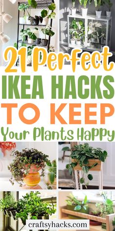 the words 21 perfect ikea hacks to keep your plants happy