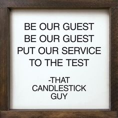 a sign that reads be our guest, be our guest put our service to the test