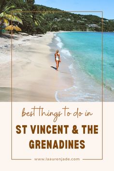 a woman walking on the beach with text overlay that reads best things to do in st vincent & the grenadines