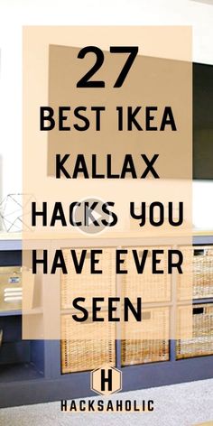 the words 27 best ikea kallax hacks you have ever seen are in black and white