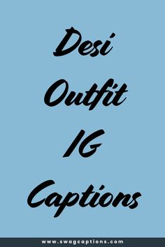 the words desi outfit ig captions are in black on a blue background