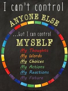 i can't control anyone else but i can control my self by using words