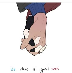 two hands holding each other with the words we make a good team above them and below it