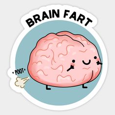 a sticker with the words brain fart and a cartoon image of a human head