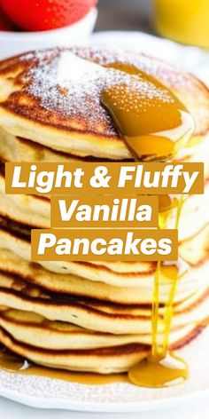 a stack of pancakes with syrup being drizzled over them and the words light & fluffy vanilla pancakes