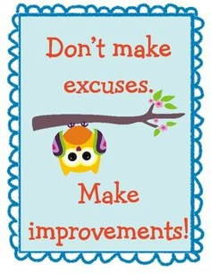 a sign that says don't make exercises, make improvements with an owl hanging on a branch