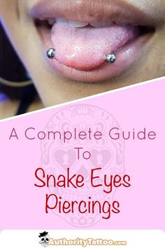 the complete guide to snake eyes piercings with text overlay that reads, a complete guide to snake eyes piercings