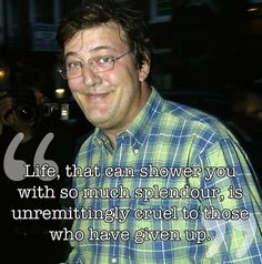 Stephen Fry Quotes, Stephen Fry, Uber Humor, Real Monsters, Inspirational Articles, Beautiful Human, Commonplace Book, Historical Quotes, Positive Inspiration