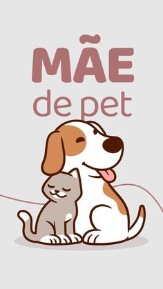 a dog and cat sitting together with the words mae de pet