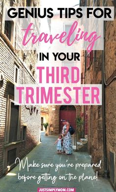 an alleyway with the words genius tips for traveling in your third trimester make sure you're prepared before getting on the plane