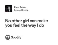 an ad for spotify with the caption'no other girl can make you feel the way i do '