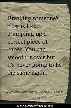 a piece of paper with the words breaking someone's trust is like crumpling up a perfect piece of paper you can smooth it over but it's never going to be the same again