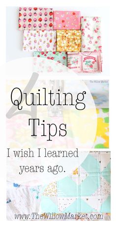 the words quilting tips i wish i learned years ago are in front of an image of