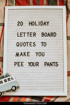 a sign that says, 20 holiday letter board quotes to make you pee your pants