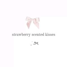 the words strawberry scented kisses are written in black and white with pink bows on them