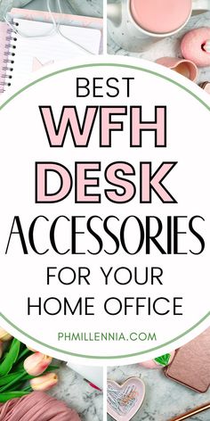 the words best wifih desk accessories for your home office on top of pink flowers