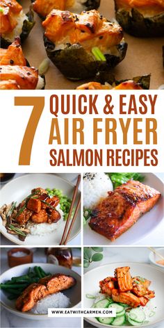 an image of salmon and other foods with the words 7 quick & easy air fryer salmon recipes