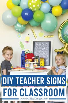 two children sitting at a table with balloons in the background and text overlay that says diy teacher signs for classroom