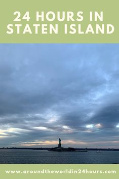 the statue of liberty with text overlay reading 24 hours in staten island