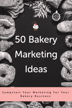 the cover of 50 bakery marketing ideas