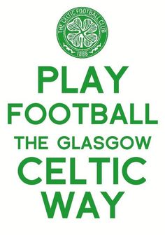 a poster with the words play football, the glassow celtic way