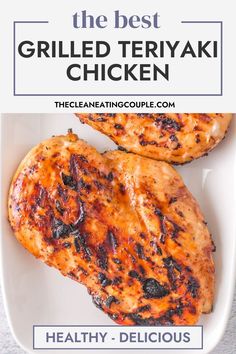 the best grilled teriyaki chicken recipe on a white plate with text overlay