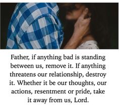 a man and woman kissing with the caption father, if anything bad is standing between us, remove it