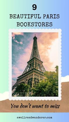 the eiffel tower with text overlay that reads 9 beautiful paris bookstores you don't want to miss