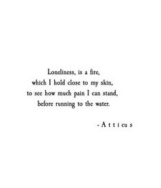 an old poem written in black and white with the words lonlness, is a fire which i hold close to my skin