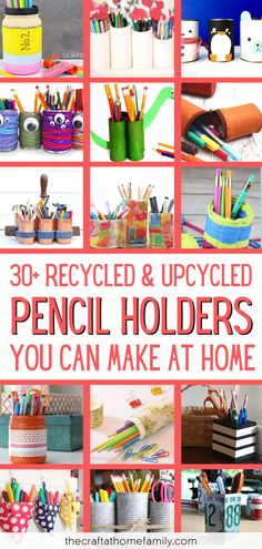 the words 30 recycled and upcycled pencil holders you can make at home are shown