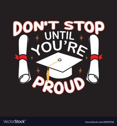 a graduation cap with the words don't stop until you're proud