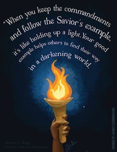 a hand holding a lit candle with the words, when you keep the commandments and follow the savor's example