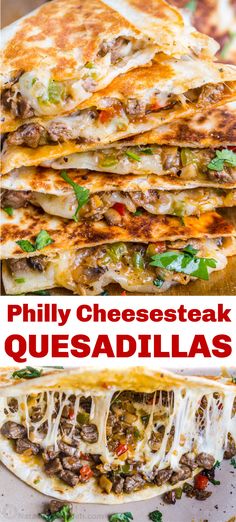 three quesadillas stacked on top of each other with text overlay that reads phily cheesesteak quesadillas